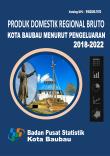 Produk Domestik Regional Bruto Kota Baubau Menurut Pengeluaran 2018-2022